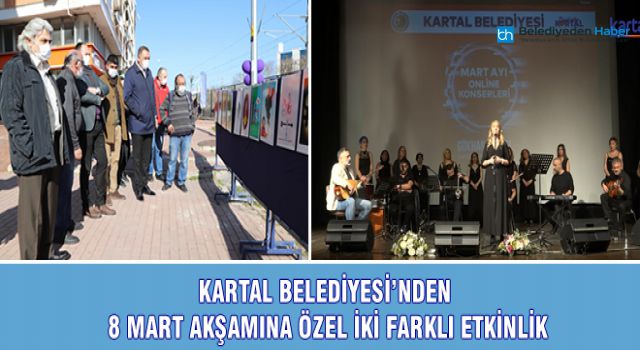 KARTAL BELEDİYESİ’NDEN 8 MART AKŞAMINA ÖZEL İKİ FARKLI ETKİNLİK