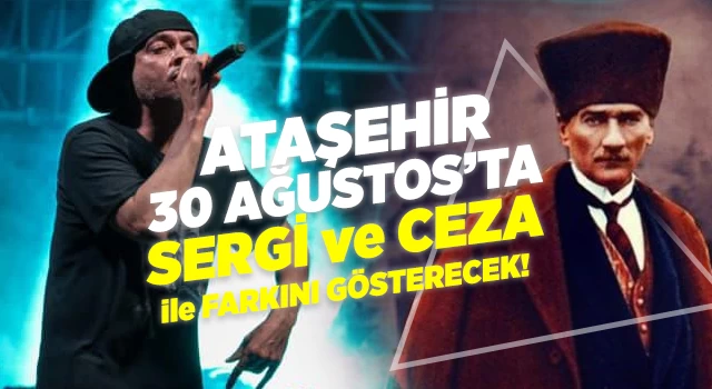 Ataşehir 30 Ağustos’ta Sergi ve Ceza ile Farkını Gösterecek!