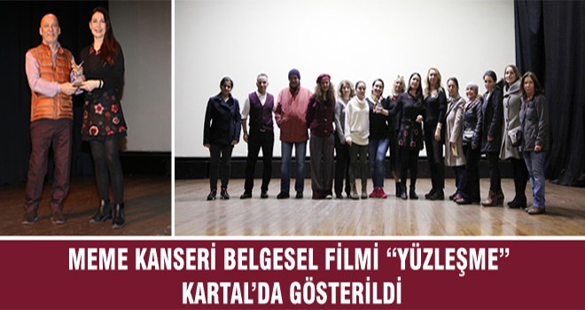 Meme Kanseri  Belgesel Filmi “Yüzleşme” Kartal’da Gösterildi