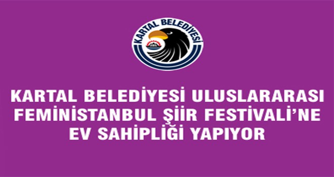 Kartal Belediyesi Uluslararası Feministanbul Şiir Festivali’ne Ev Sahipliği Yapıyor