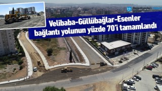 VELİBABA - GÜLLÜBAĞLAR - ESENLER BAĞLANTI YOLUNUN YÜZDE 70'İ TAMAMLANDI