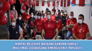 KARTAL BELEDİYE BAŞKANI GÖKHAN YÜKSEL, MİLLİ MAÇ COŞKUSUNU EMEKÇİLERLE PAYLAŞTI