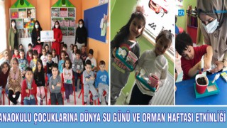 ANAOKULU ÇOCUKLARINA DÜNYA SU GÜNÜ VE ORMAN HAFTASI ETKİNLİĞİ