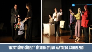 Hayat Kime Güzel Tiyatro Gösterisi Kartal'da Sergilendi