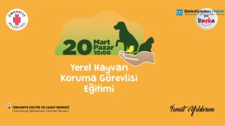 ÜMRANİYE BELEDİYESİ’NDEN YEREL HAYVAN KORUMA GÖREVLİSİ EĞİTİMİ