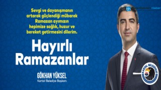 BAŞKAN GÖKHAN YÜKSEL’DEN RAMAZAN AYI MESAJI