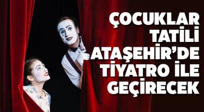 Ataşehir’li çocuklar tatili tiyatroyla geçirecek!