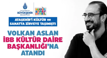 Başarılı Kültür Müdürü Volkan Aslan İBB Daire Başkanı Oldu!