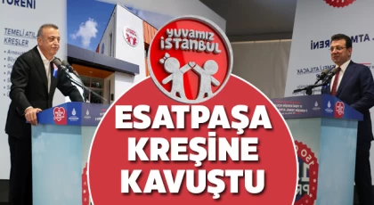 İBB, Esatpaşa Çocuk Yuvası Hizmete Açıldı!