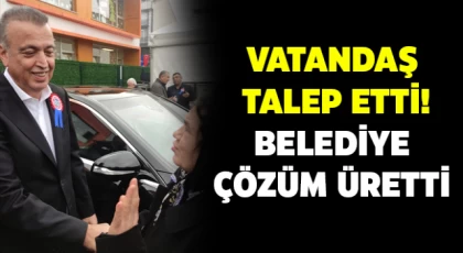 Vatandaş talep etti! Belediye çözüm üretti...