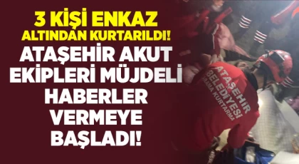 Ataşehir AKUT Ekipleri Müjdeli Haberleri Vermeye Başladı
