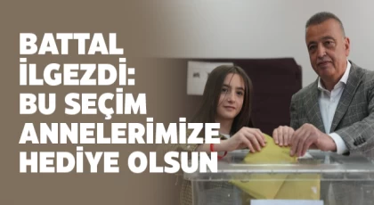 Başkan İlgezdi: Bu seçim annelerimize hediye olsun
