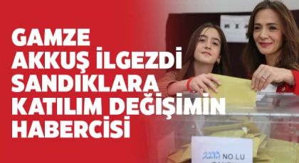 Gamze Akkuş İlgezdi: Sandıklara katılımın yüksek olması değişimin habercisi