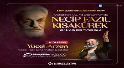 Üstat Necip Fazıl Kısakürek Beykoz’da Yücel Arzen Konseriyle Anılıyor
