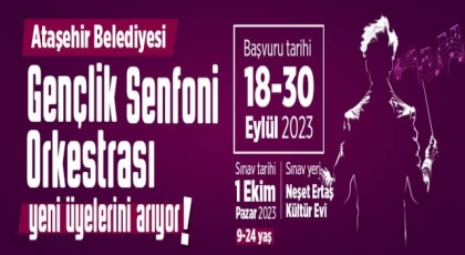 Ataşehir Belediyesi Gençlik Senfoni Orkestrası yeni üyelerini arıyor