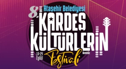 Ataşehir’de 8.Kardeş Kültürler Festivali Başlıyor